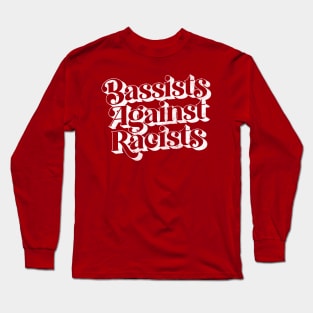 Bassists Against Racists Long Sleeve T-Shirt